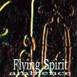 FLYING SPIRIT - Ambience /2009/ REMASTERED 